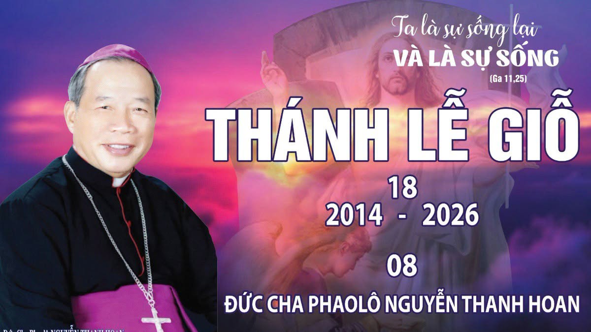 LỄ GIỖ 12 NĂM ĐỨC CỐ GIÁM MỤC PHAOLÔ NGUYỄN THANH HOAN – ĐẤNG SÁNG LẬP TU ĐOÀN 18/08/2014 – 18/08/2026